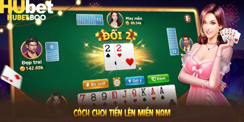 Cách Chơi Tiến Lên Miền Nam Tại Hubet Bạn Nên Biết