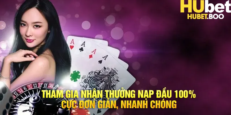 Cách thức tham gia thưởng nạp đầu 100% tại Hubet rất đơn giản và dễ thực hiện