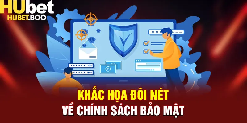 Khắc họa đôi điều cần biết về chính sách bảo mật