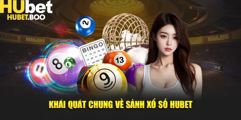 Khái quát chung về sảnh xổ số Hubet