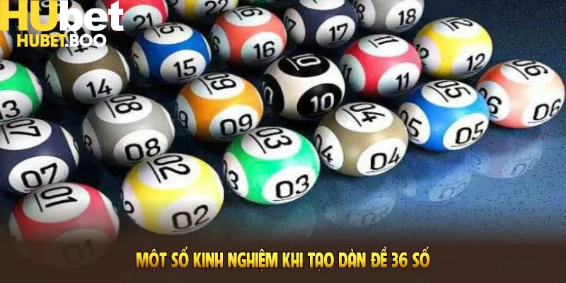 Một số kinh nghiệm khi tạo dàn đề 36 số từ Hubet