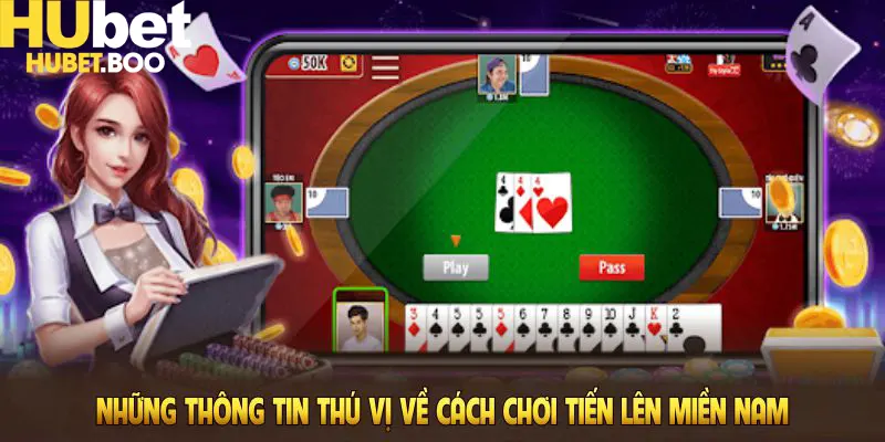 Những thông tin thú vị về cách chơi tiến lên Miền Nam