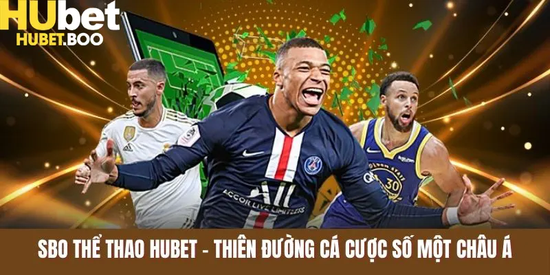 SBO Thể Thao Hubet - Sảnh Cá Cược Online Số 1 Châu Á