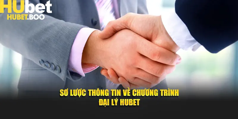 Sơ lược thông tin về chương trình đại lý Hubet