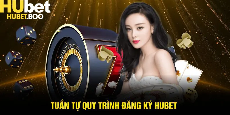 Tuần tự quy trình đăng ký Hubet