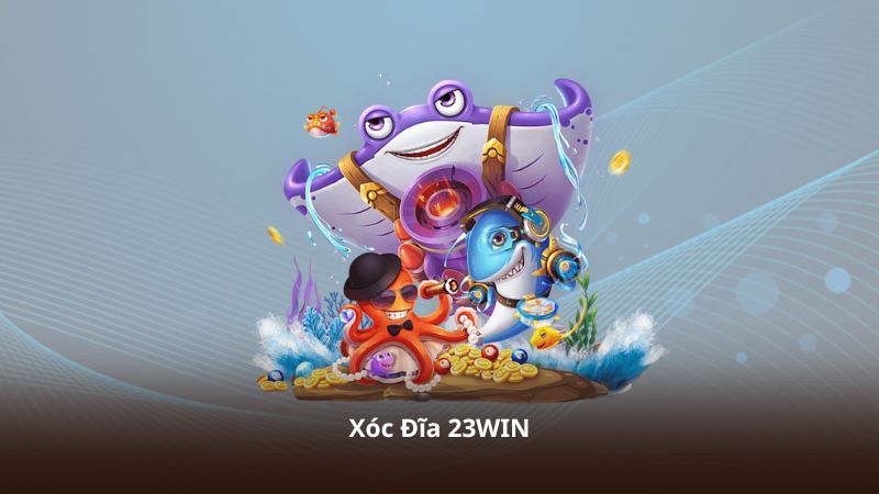 Xóc Đĩa 23WIN – Cập Nhật Nhiều Phiên Chơi Hấp Dẫn Mỗi Ngày